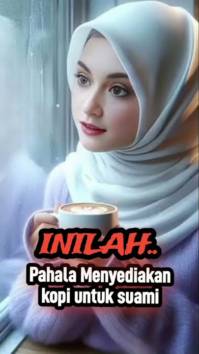 Pahala Untuk Istri Yang Menyediakan Kopi Untuk Suami #kajianislam #motivasidiri #quotes #feedshorts