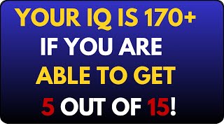YOUR IQ IS 170+ IF YOU CAN GET 5 OUT OF 15! 🧠🔥 | Hard IQ & GK Quiz!