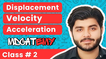 MDCAT Physics Lecture 2 | Displacement, Velocity & Acceleration | Chapter 3: Force & Motion