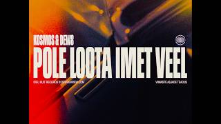 Download lagu KOSMOS & DEW8 - POLE LOOTA IMET VEEL