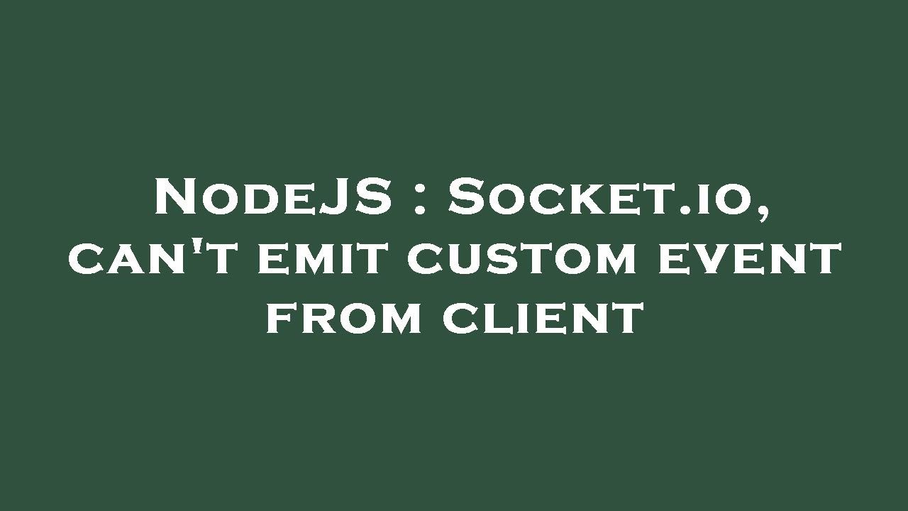 NodeJS : Socket.io, can't emit custom event from client - YouTube