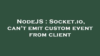 NodeJS : Socket.io, can't emit custom event from client