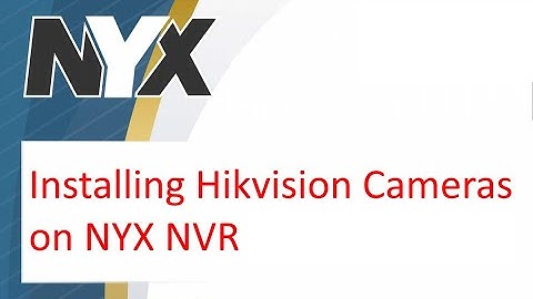 Hikvision Cameras on NYX NVR