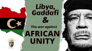 Libya, Gaddafi and the War on African Unity 