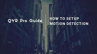 QNP351 - QVR Pro Guide - How to Setup Motion Detection