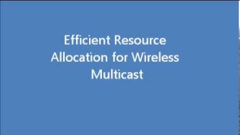 Efficient Resource Allocation for Wireless Multicast
