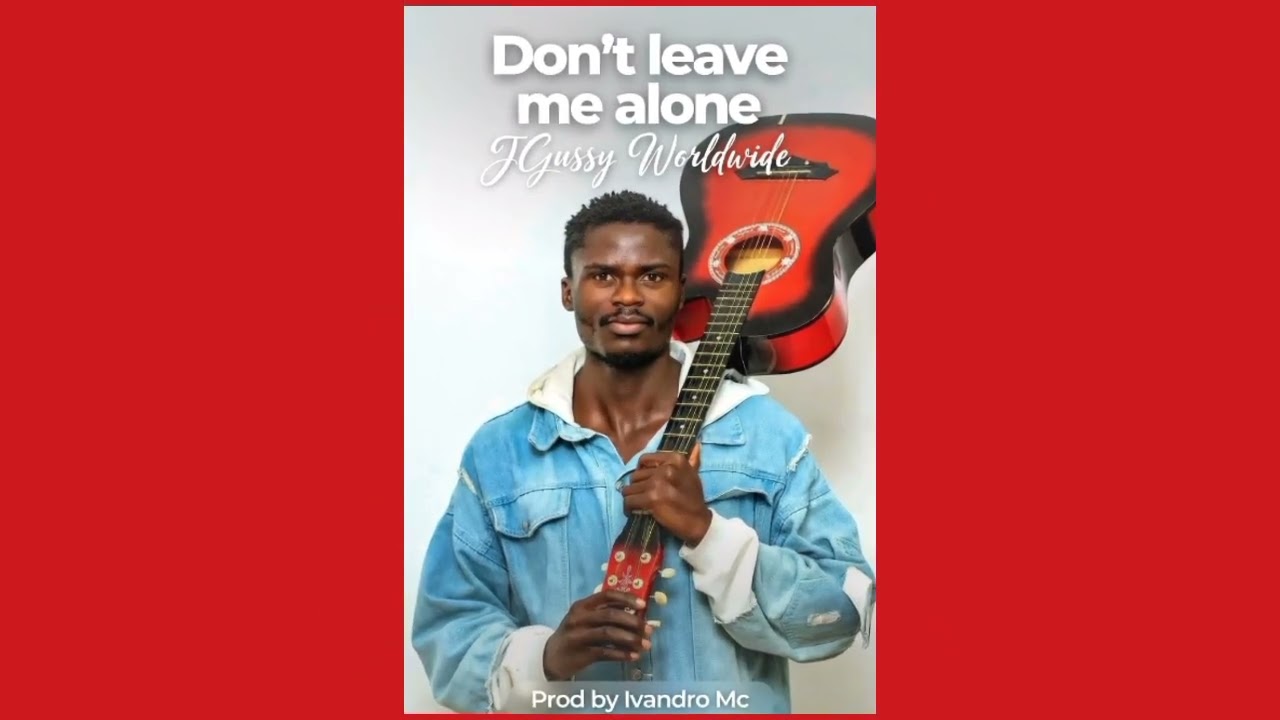 J'Gussy Worldwide _-_don't_leave_me_alone_(prod by Iva ndro)