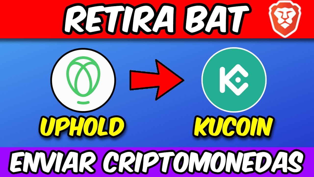 Cómo Retirar BAT de Brave (Desde Uphold) a KuCoin Fácilmente