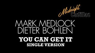 MARK MEDLOCK & DIETER BOHLEN You Can Get It (Single Version)