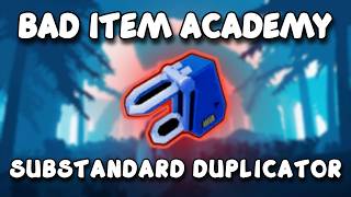 [ROR2] Bad Item Academy: Substandard Duplicator