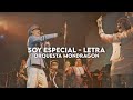 Soy especial - Orquesta Mondragón [Letra]