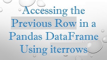 Accessing the Previous Row in a Pandas DataFrame Using iterrows
