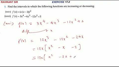 Find the intervals in which the following functions are increasing or decreas f(x)=3x^4-4x^3-12x^2+5