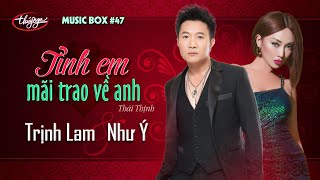 Trịnh Lam & Như Ý - Tình Em Mãi Trao Về Anh | Music Box #47