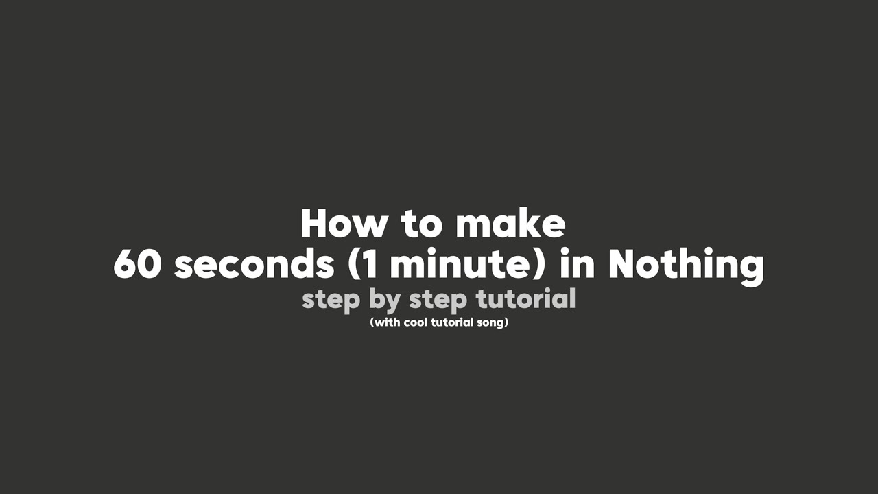 How to make 60 seconds in Nothing (step by step tutorial) - YouTube