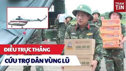 🚁  Bộ Quốc phòng huy động trực thăng cứu trợ vùng lũ Nghệ An: Hàng tiếp tế bay vào tâm lũ!