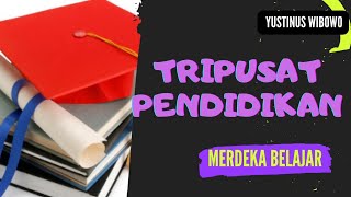 Tri Pusat Pendidikan | Kurikulum Merdeka Belajar | Guru Penggerak