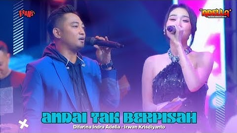 ANDAI TAK BERPISAH - Difarina Indra Adella × Irwan Krisdiyanto | OM ADELLA LIVE KEDUNGKANDANG MALANG