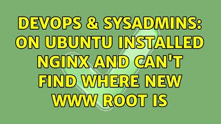 Famous DevOps & SysAdmins: On Ubuntu installed NginX and Can't find where new WWW root is (3 Solutions!!) Wealth