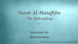 Surah Al Mutaffifin The Defrauding   083   Abdullah Basfar   Quran Audio