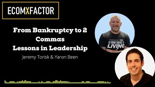 From Bankruptcy to 2 Commas and Lessons in Leadership | EcomXFactor Podcast | Episode 36