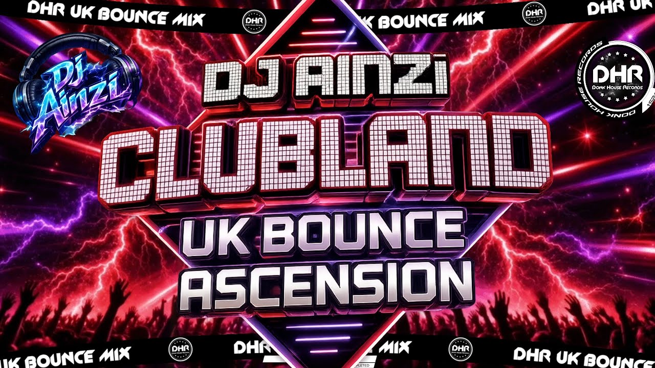 Dj Ainzi - Clubland UK Bounce Ascension 🔥DHR Bounce / Donk DJ Mix