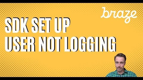 Braze - SDK Not Logging Solution