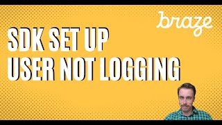 Braze - SDK Not Logging Solution