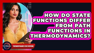 How Do State Functions Differ From Path Functions In Thermodynamics? - Thermodynamics For Everyone