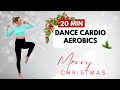 🔥20 Min CARDIO AEROBICS for WEIGHT LOSS🔥FUN &amp; SWEATY CARDIO🔥NO SQUATS🔥NO LUNGES🔥NO JUMPING🔥🎄☃️🎅🎵