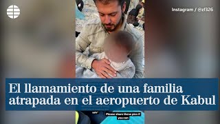 Llamamiento De Una Familia Atrapada En El Aeropuerto De Kabul A Través De Instagram