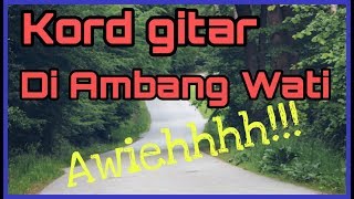 Di ambang wati | Kord gitar tutorial | awieeeehhhh!