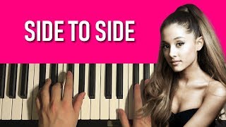 Video thumbnail of "HOW TO PLAY - Ariana Grande - Side To Side (Piano Tutorial Lesson)"