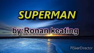 Superman withs by Ronan Keating