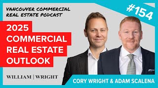 VCREP 154 2025 Commercial Real Estate Outlook | Vancouver Commercial Real Estate Podcast