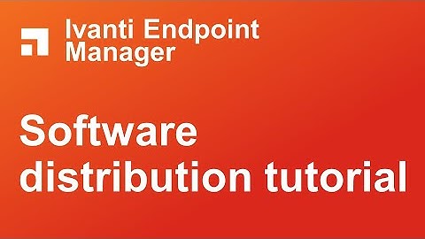 Ivanti Endpoint Manager software distribution tutorial