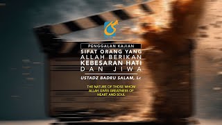Sifat Orang Yang Allah Berikan Kebesaran Hati Dan Jiwa - Penggalan Kajian - Ustadz Badru Salam, Lc
