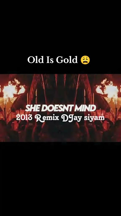 She Doesn’t Mind (Old is Gold Remix 2013) 🔥 | Club Anthem | #https #djaysiyam #remix