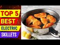 Top 5 Best Electric Skillets of 2025 - The Best Electric Skillet to Buy