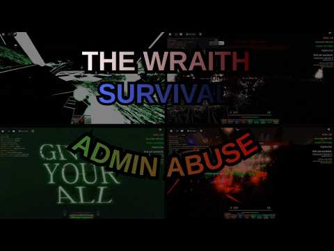 THE WRAITH: SURVIVAL | ADMIN ABUSE