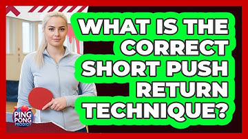 What Is The Correct Short Push Return Technique?
