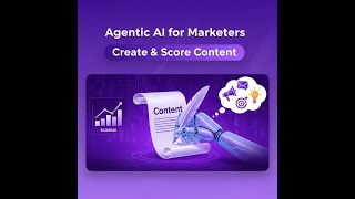 Agentic AI for Marketers, Creating and Scoring Content