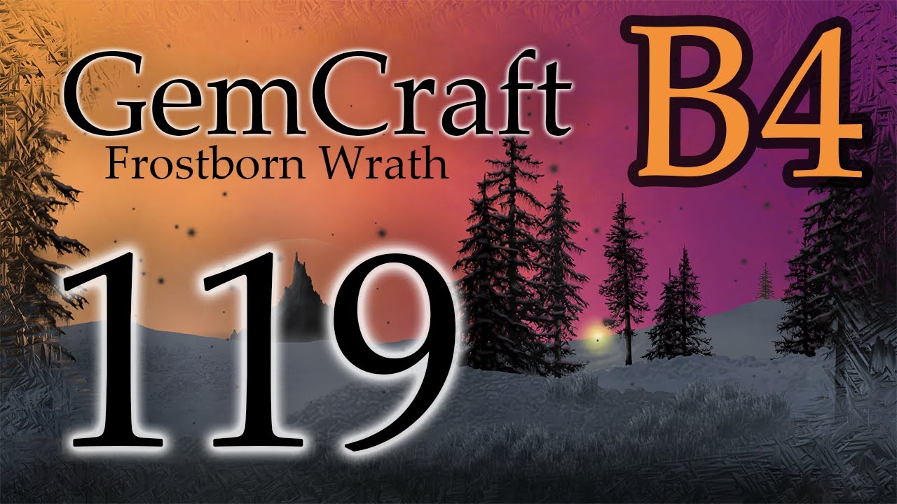 B4 Journey Mode - Nice and Easy Shrine Level - Gemcraft Ep 119  Frostborn Wrath Let's Play