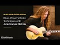 Blues Rock Guitar Lesson: Blues Power Vibrato Techniques with Jared James Nichols || ArtistWorks