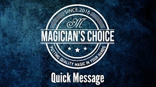 Magician's Choice - A Quick Message - 7/18/2016