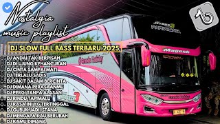 DJ SLOW FULL BASS TERBARU 2025 🎷 ANDAI TAK BERPISAH • DIUJUNG KEHANCURAN • DJ TIKTOK TERBARU 2025 !!