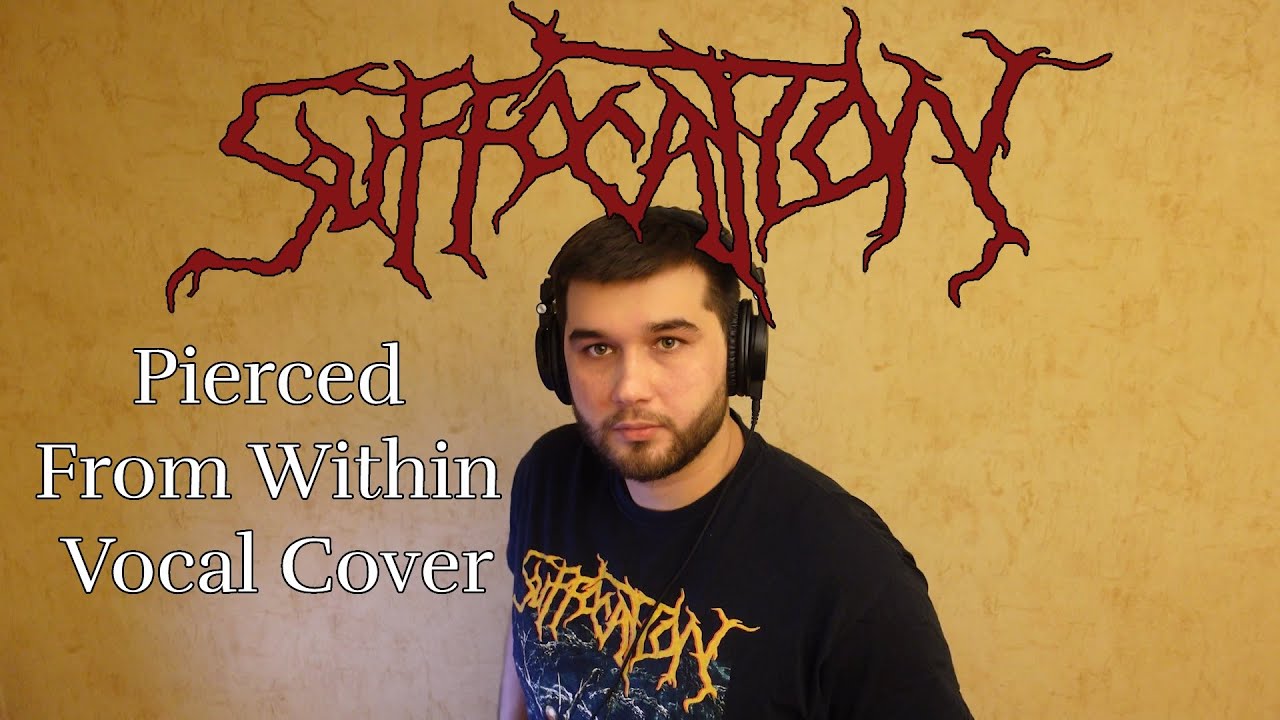 Suffocation - Pierced From Within (vocal cover)