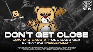 Download Lagu DJ TRAP SAD DON'T GET TOO CLOSE EDM STYLE BASS PANJANG CEK SOUND VIRAL TERBARU MP3