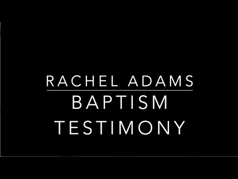 Rachel Adams, Baptism Testimony