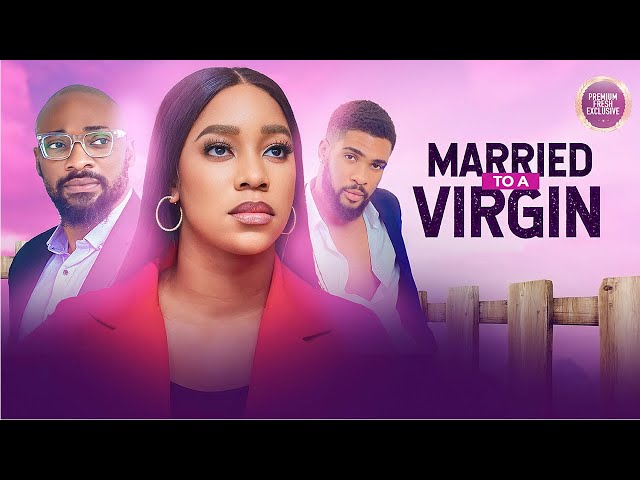 MARRIED TO A VIRGIN (DEZA THE GREAT,  EMEM INWANG, BRIGHT CHIGOZIE)Nigerian Movies class=